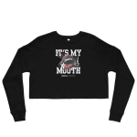 It's My Mouth Cropped Sweatshirt Design